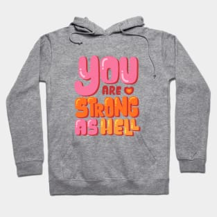 You Are Strong As Hell Hoodie